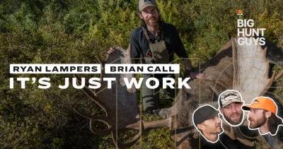 Moose hunt film recap wtih Ryan Lampers and Brian Call Big Hunt Guys podcast
